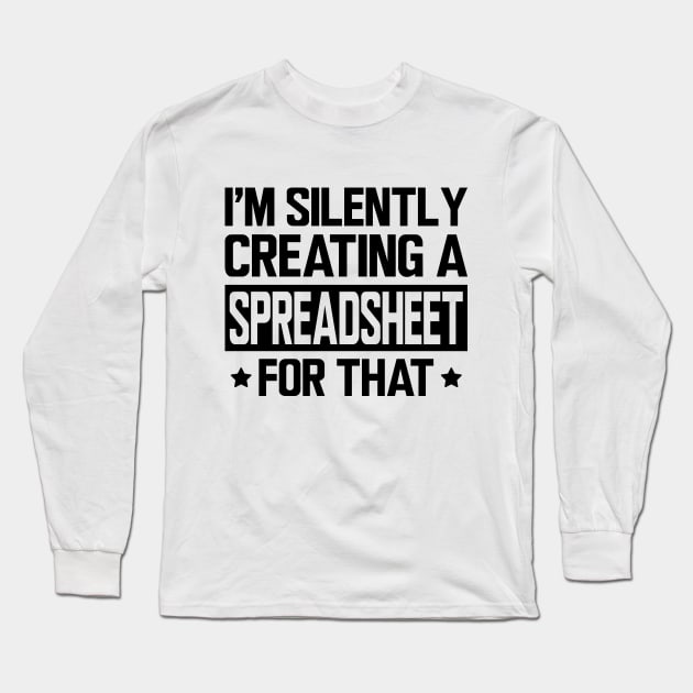 Spreadsheet - I'm silently creating a spreadsheet for that Long Sleeve T-Shirt by KC Happy Shop